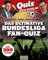 Quiz dich schlau: Das ultimative Bundesliga Fan-Quiz - Sebastian Jacoby, Thorsten Zirkel