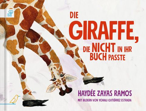 Die Giraffe, die nicht in ihr Buch passte - Hayd&eacute;e Zayas Ramos