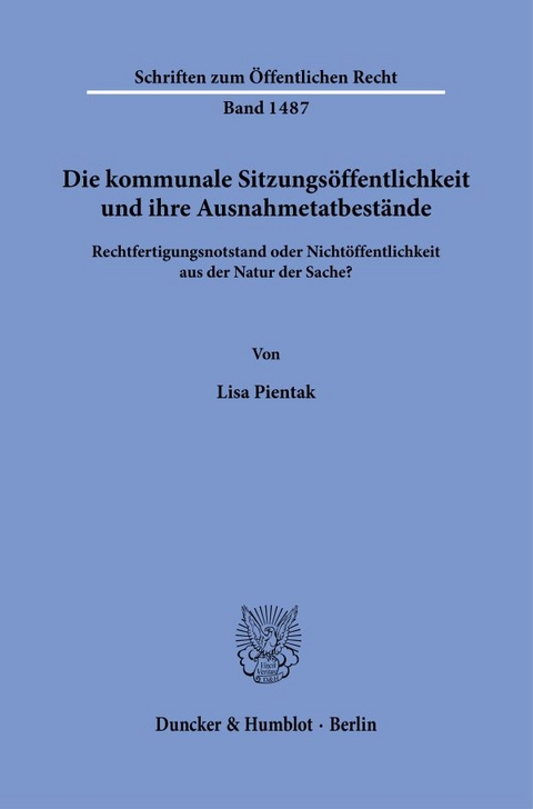 Die kommunale Sitzungs&ouml;ffentlichkeit und ihre Ausnahmetatbest&auml;nde. - Lisa Pientak
