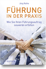 F&uuml;hrung in der Praxis - J&ouml;rg Rothe