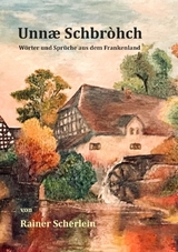 Unn&aelig; Schbrohch Franken,fr&auml;nkische W&ouml;rter,fr&auml;nkische Spr&uuml;che,heitere Illustrationen auf fr&auml;nkisch,Franconia,Franconian,fr&auml;nkischer Dialekt,fr&auml;nkische Mundart - Rainer Scherlein