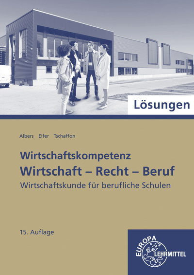 Lösungen zu 77215 Wirtschaft-Recht-Beruf - Dieter Tschaffon, Hans-Jürgen Albers, Elke Eifer