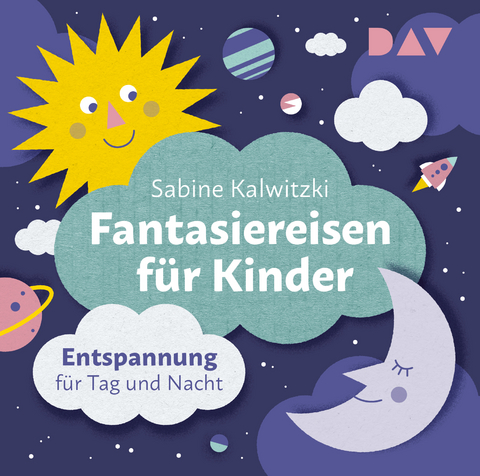 Fantasiereisen f&uuml;r Kinder &ndash; Entspannung f&uuml;r Tag und Nacht - Sabine Kalwitzki