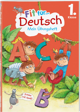 Fit f&uuml;r Deutsch 1. Klasse. Mein &Uuml;bungsheft - Sonja Reichert