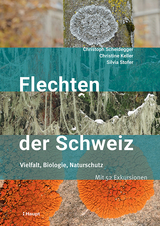 Flechten der Schweiz - Christoph Scheidegger, Christine Keller, Silvia Stofer