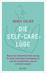 Die Self-Care-L&uuml;ge - Nancy Colier