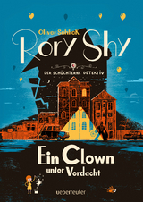 Rory Shy, der sch&uuml;chterne Detektiv: Ein Clown unter Verdacht - Oliver Schlick