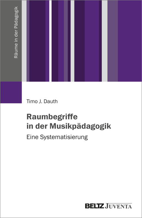 Raumbegriffe in der Musikp&auml;dagogik - Timo Johannes Dauth