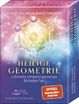 Heilige Geometrie - Lichtvolle Sch&ouml;pfungsenergie f&uuml;r jeden Tag - Jeanne Ruland, Murat Kara&ccedil;ay