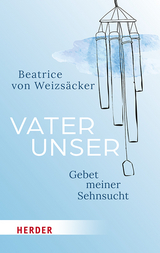 Vaterunser - Beatrice von Weizs&auml;cker