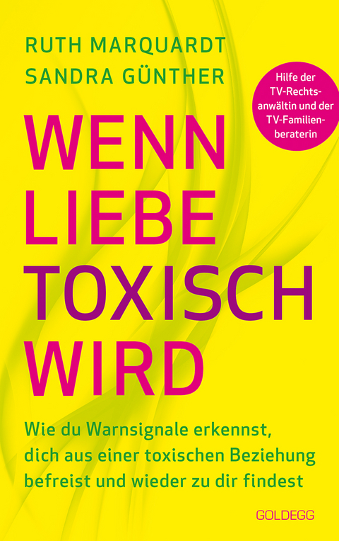 Wenn Liebe toxisch wird. Wie du Warnsignale erkennst, dich aus einer toxischen Beziehung befreist und wieder zu dir findest. Trennungsberatung bei emotionalem Missbrauch und Gewalt in der Beziehung - Sandra G&uuml;nther, Ruth Marquardt