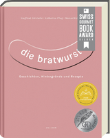 Die Bratwurst - ausgezeichnet mit dem GAD Silber 2023 - Deutscher Kochbuchpreis 2023 Silber - Siegfried Zelnhefer, Katharina Pflug, Manuel Kohler