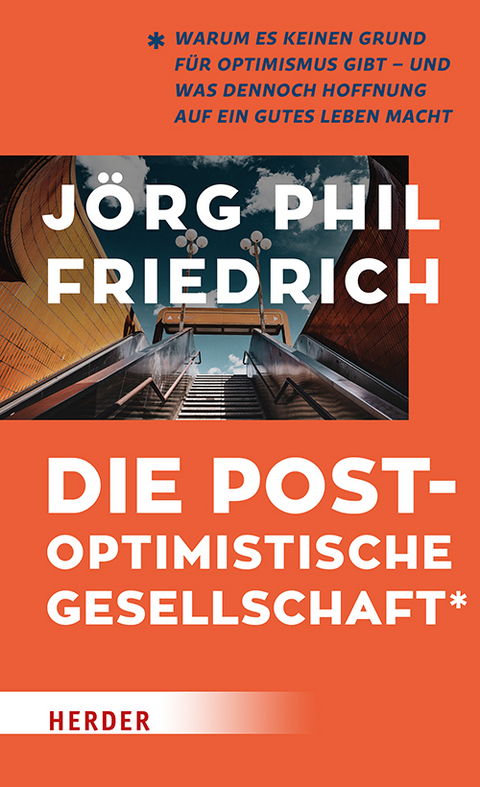 Die postoptimistische Gesellschaft - Jörg Phil Friedrich