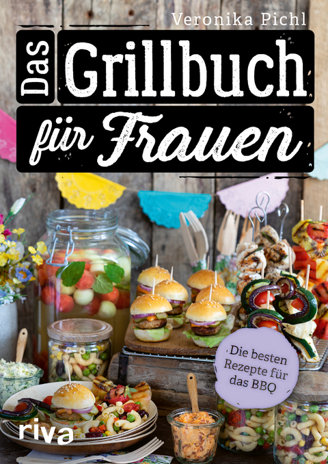 Das Grillbuch f&uuml;r Frauen - Veronika Pichl