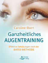 Ganzheitliches Augentraining - Caroline Ebert