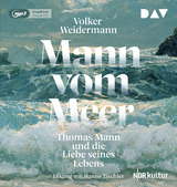 Mann vom Meer. Thomas Mann und die Liebe seines Lebens - Volker Weidermann