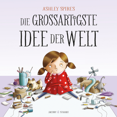 Die gro&szlig;artigste Idee der Welt - Ashley Spires