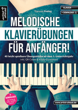 Melodische Klavier&uuml;bungen f&uuml;r Anf&auml;nger! - Theresia Prelog