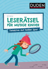 Leser&auml;tsel f&uuml;r mutige Kinder - Detektive auf hei&szlig;er Spur - ab 6 Jahren - Janine Eck, Ulrike Rogler