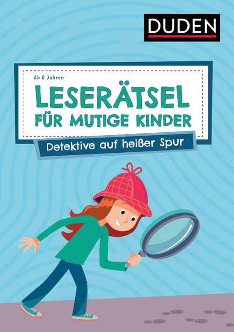 Leser&auml;tsel f&uuml;r mutige Kinder - Detektive auf hei&szlig;er Spur - ab 6 Jahren - Janine Eck, Ulrike Rogler