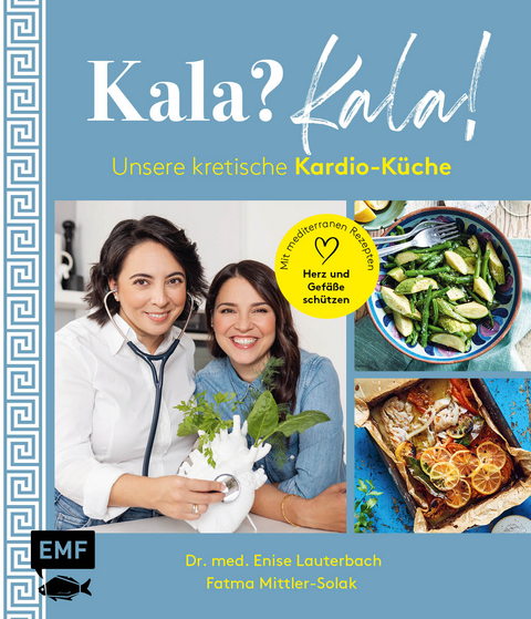 Kala? Kala! Unsere kretische Kardio-K&uuml;che - Fatma Mittler-Solak, Enise Lauterbach