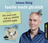 Familie macht gl&uuml;cklich - Johann K&ouml;nig