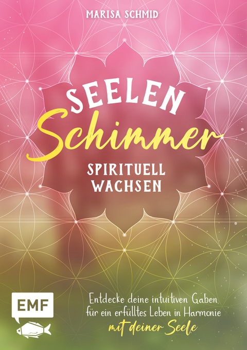 Seelenschimmer &ndash; Spirituell wachsen - Marisa Schmid