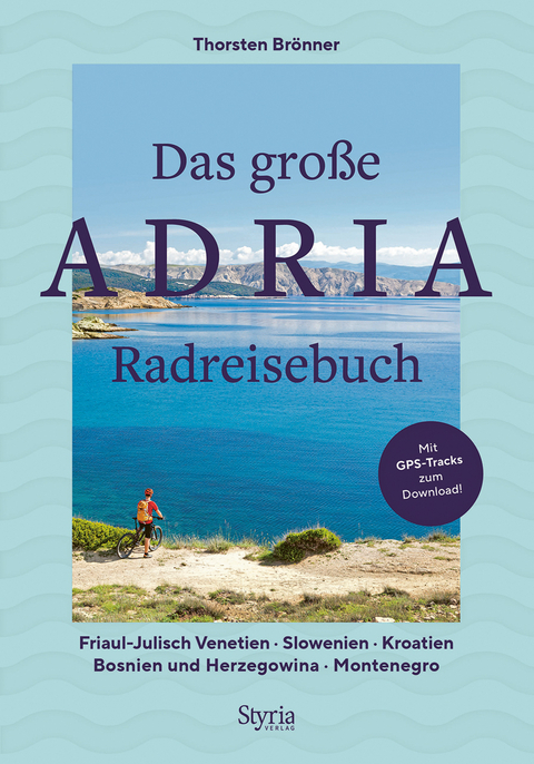 Das gro&szlig;e Adria Radreisebuch - Thorsten Br&ouml;nner