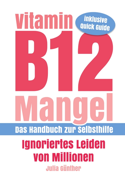 Vitamin B12-Mangel - Ignoriertes Leiden von Millionen - Julia G&uuml;nther