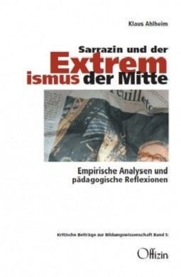 Sarrazin und der Extremismus der Mitte - Klaus Ahlheim