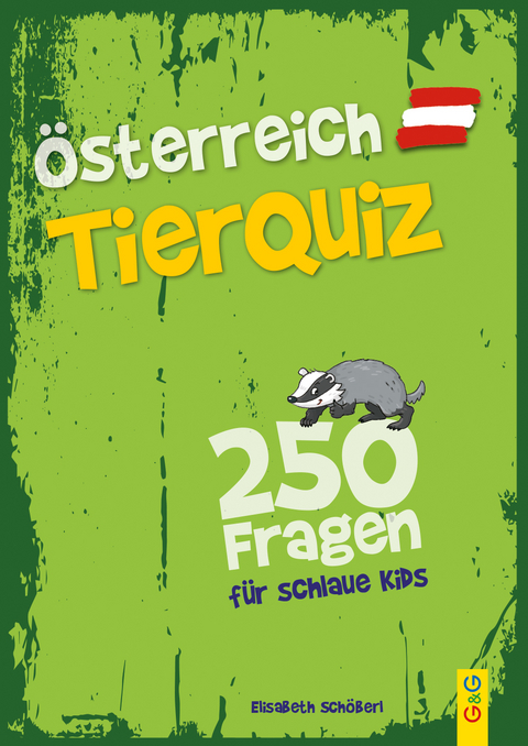 &Ouml;sterreich Tier-Quiz &ndash; 250 Fragen f&uuml;r schlaue Kids - Elisabeth Sch&ouml;berl