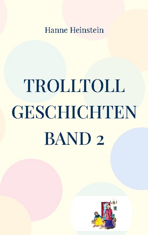 TrollToll Geschichten Band 2 - Hanne Heinstein