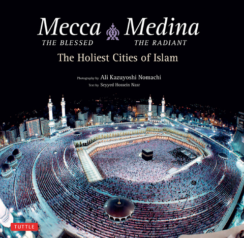 Mecca the Blessed & Medina the Radiant (Bilingual) - Seyyed Hossein Nasr