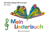 Die kleine Raupe Nimmersatt - Mein Liederbuch - Carle, Eric