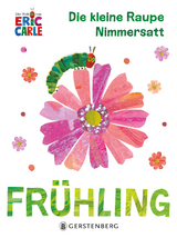Die kleine Raupe Nimmersatt - Fr&uuml;hling - Eric Carle