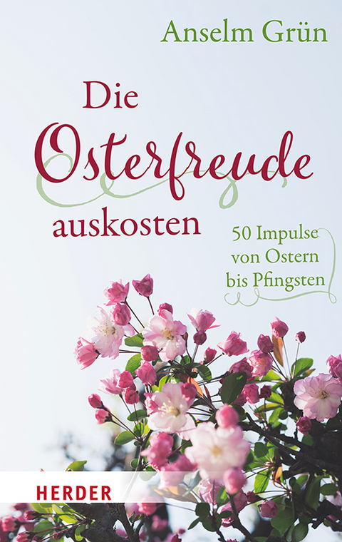 Die Osterfreude auskosten - Anselm Gr&uuml;n