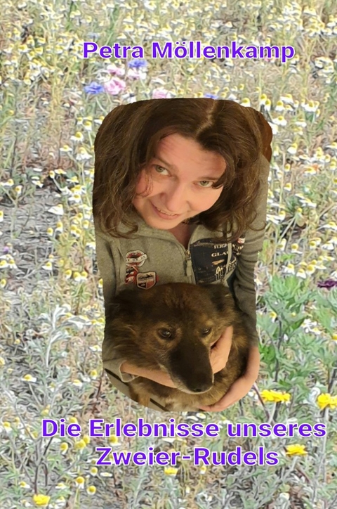 Die Erlebnisse unseres Zweier-Rudels - Petra M&ouml;llenkamp