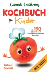 Gesunde Ern&auml;hrung - Kochbuch f&uuml;r Kinder - Dagmar Schmidt
