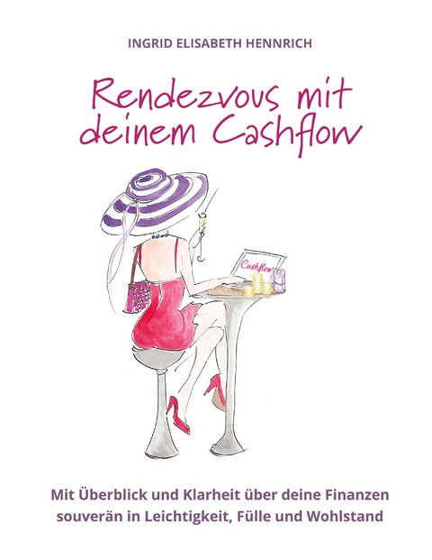 Rendezvous mit deinem Cashflow - Ingrid Elisabeth Hennrich