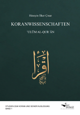 Koranwissenschaften. ʿUlūm al-Qurʾān - H&uuml;seyin İlker &Ccedil;ınar