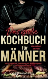 Das gro&szlig;e Kochbuch f&uuml;r M&auml;nner