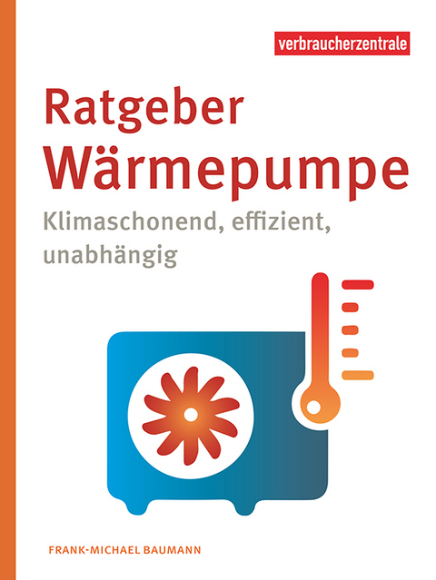 Ratgeber W&auml;rmepumpe - Frank-Michael Baumann