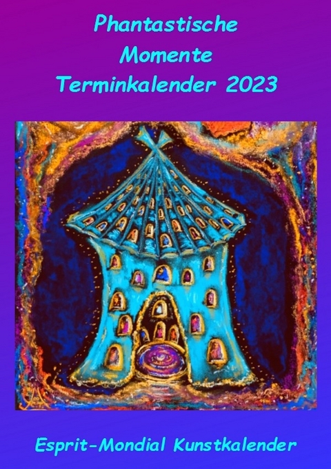 Kunstkalender 2023 Phantastische Momente - Christine Tsch&ouml;ke