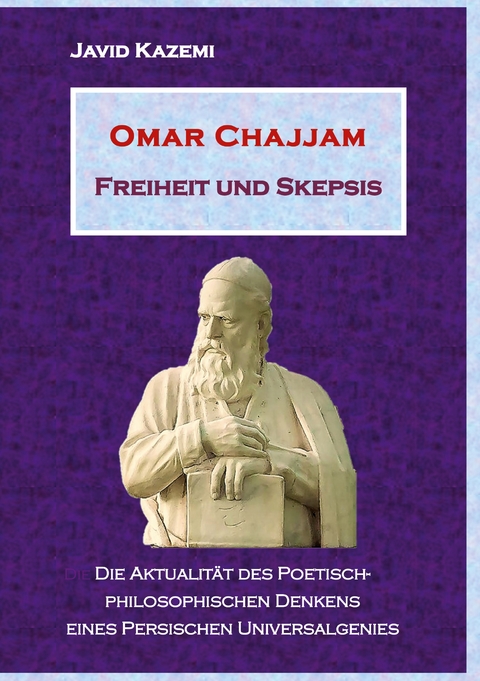 Omar Chajjam Freiheit und Skepsis - Javid Kazemi
