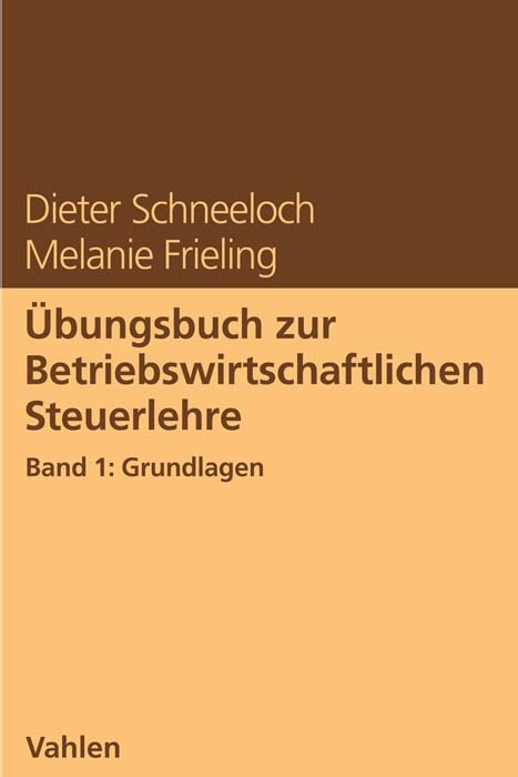 &Uuml;bungsbuch zur Betriebswirtschaftlichen Steuerlehre - Dieter Schneeloch, Melanie Frieling