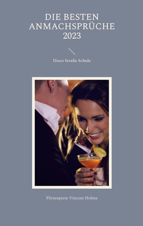 Die besten Anmachspr&uuml;che 2023 - Flirtexperte Vincent Hohne
