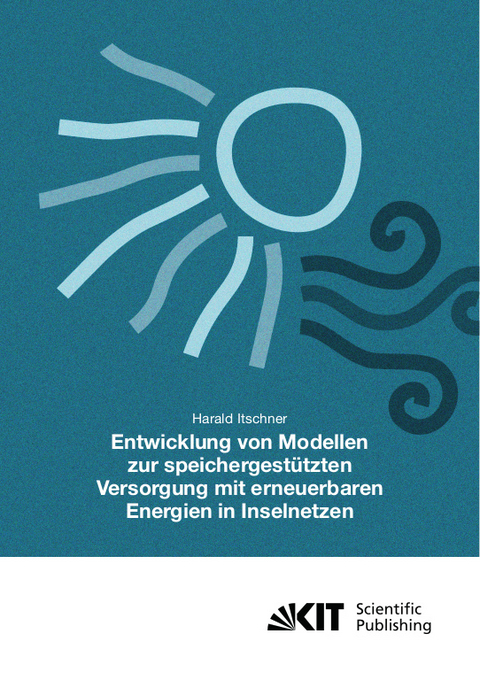 Entwicklung von Modellen zur speichergest&uuml;tzten Versorgung mit regenerativen Energien in Inselnetzen - Harald Itschner