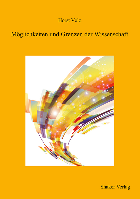 M&ouml;glichkeiten und Grenzen der Wissenschaft - Horst V&ouml;lz
