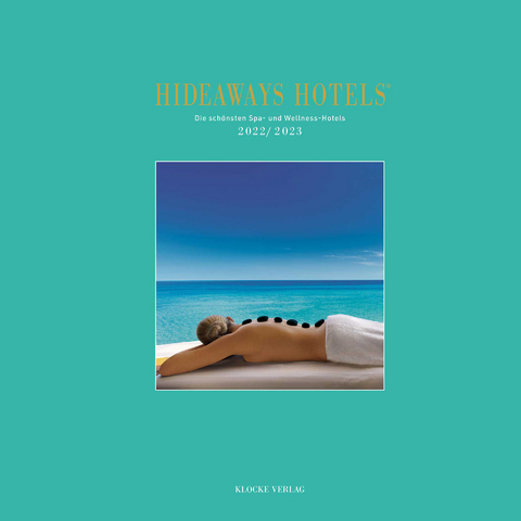 Hideaways Hotels. Die sch&ouml;nsten Spa- und Wellness-Hotels / 2022/2023