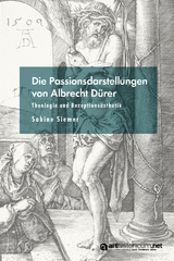 Die Passionsdarstellungen von Albrecht D&uuml;rer - Sabine Siemer
